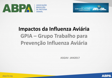 Impactos da Influenza Aviária GPIA – Grupo Trabalho para Prevenção Influenza Aviária - 26/01/2017